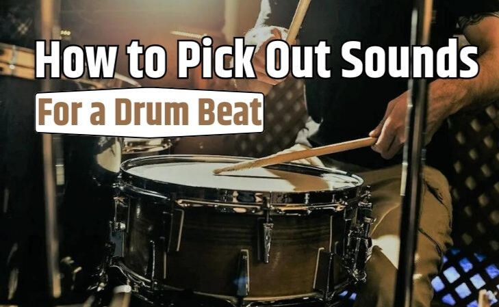 How to Pick Out Sounds for a Drum Beat